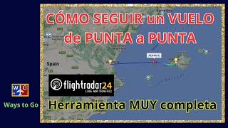 CÓMO USAR FLIGHT RADAR 24, para seguir un vuelo en toda la ruta.