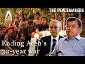 How We Ended The 30-year War In Aceh | The Peacemakers - Ep 3/3 | Full Episode