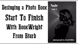 Creating A Photo Book Start To Finish With BookWright From Blurb