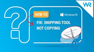 Snipping tool not copying? How to solve this