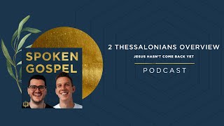 2 Thessalonians Overview: Jesus Hasn't Come Back Yet