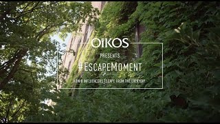 Oikos presents #EscapeMoment