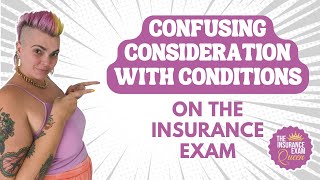 Confusing Consideration with Conditions on the Insurance Exam