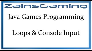 Java Games Programming Tut02 (Part 1) - For Loops, While Loops, Do-While Loops, & Scanners