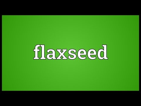 What is another name for flax seed?