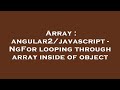 Array : angular2/javascript - NgFor looping through array inside of object