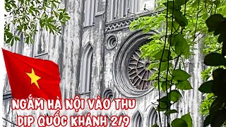 Ngắm Mùa Thu Nhà thờ lớn Hà Nội| Phố ảnh Phan Đình Phùng| Phở Bát Đàn #quockhanh 2/9