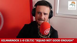 Kilmarnock 1-0 Celtic "Squad Not Good Enough"