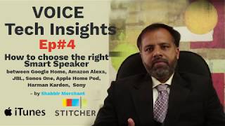 Voice Tech Insights Ep#4 How to choose the right Smart Speaker