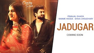 Jadugar - Rawme Hooda : Shiva Choudhary | Pranjal Dahiya | New Haryanvi Song 2024  #pranjaldahiya