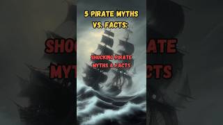 5 Pirate Myths vs. Facts: Shocking Pirate Myths \u0026 Facts