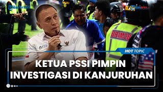 Sesalkan Tragedi Kanjuruhan, Ketua Umum PSSI Iwan Bule akan Pimpin Tim Investigasi Insiden
