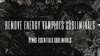 Remove Energy Vampires 🧛 from your Life and Aura Subliminal
