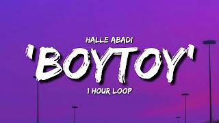 Halle Abadi - BOYTOY [ 1 Hour Loop ]