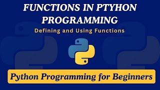 25 - Getting Started with Python Functions | Defining and Using Functions