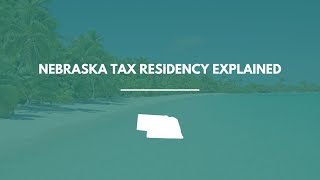 Nebraska Tax Residency Explained: How to Qualify, Stay Compliant & Save Taxes (2026 Guide)