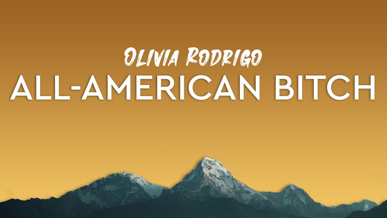 All-American Bitch - Olivia Rodrigo (Lyrics) - YouTube