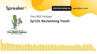 Ep123: Reclaiming Youth