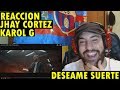 Jhay Cortez, KAROL G, Haze - Deséame Suerte (REACCIÓN)