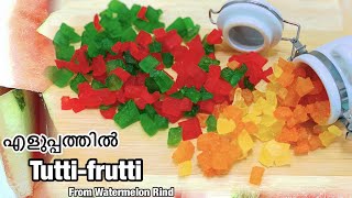 Tutti-Frutti | തണ്ണിമത്തൻ തോടുകൊണ്ടു  എളുപ്പത്തിൽ ടൂട്ടി ഫ്രൂട്ടി ഉണ്ടാക്കാം | Tutti Frutti