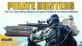 Pirate Hunters: The U.S. Navy SEALs Rescue of Captain Phillips & the Maersk Alabama | Full Movie