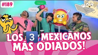 LOS 3️⃣ MEXICANOS 🇲🇽 MAS ODIADOS! 🤬 #189 HAMBRIADOS