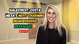 Halecrest: Costa Mesa’s Most Charming Neighborhood Revealed! 🌟 | Holly McDonald