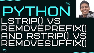 Python lstrip() vs removeprefix() and rstrip() vs removesuffix()