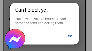 Messenger can't Block yet | You have to wait 48 house to block someone After unblocking them