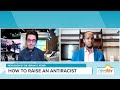 ibram x. kendi on new book how to raise an antiracist