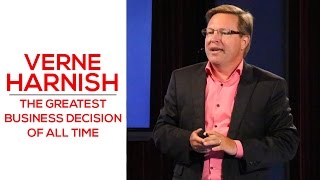 The Greatest Business Decision of All Time - Verne Harnish