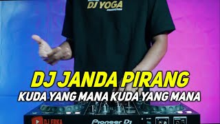DJ JANDA PIRANG FULL BASS 2023 | DJ KUDA YANG MANA KUDA YANG MANA VIRAL TIKTOK