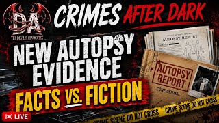 Crimes After Dark: New Idaho Autopsy Docs: Facts vs. Fiction