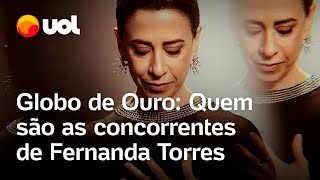 Globo de Ouro 2025: Saiba quem são as concorrentes de Fernanda Torres