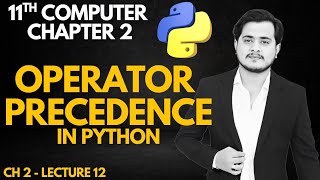 Operator Precedence in Python | 11th Computer - Chapter 2 - Lec 12