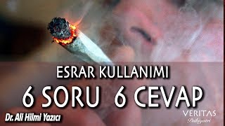 Esrar Kullanımı :  6 Soru 6 Cevap