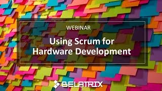 WEBINAR: Using Scrum for Hardware Development
