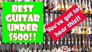 Best electric guitar under $500! AMAZING!!