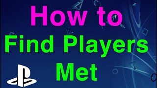 PS4 How to Find Players Met NEW!