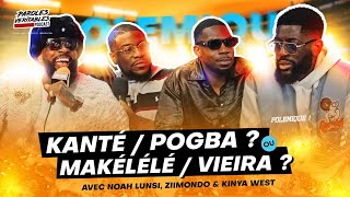 Kanté - Pogba VS Makélélé - Vieira avec Noah Lunsi, Ziimondo \u0026 Kinya West | Polémique