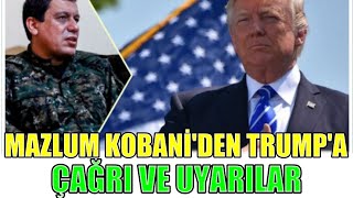 Mazlum Abdi’den Trump’a çağrı ve uyarılar !