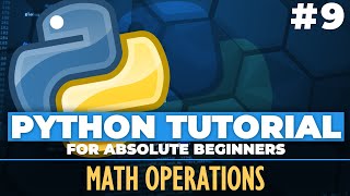 Python tutorial for ABSOLUTE Beginners! Math Operations and Methods - Episode 9