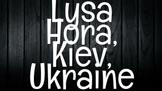 The Haunting Tales of LYSA HORA in Kiev, Ukraine