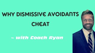 Why dismissive avoidants cheat