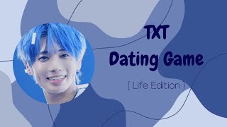 TXT Dating Game | Life Edition