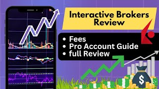 Interactive Brokers Review - Interactive Brokers Fees Interactive Brokers Pro Account Guide