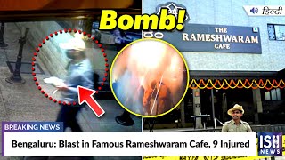Bengaluru: Blast in Famous Rameshwaram Cafe, 9 Injured | ISH News