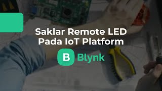 Pengenalan Modul ESP32 : Saklar Remote LED Pada IoT Platform Blynk