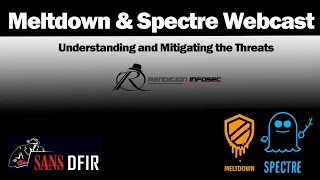 Meltdown and Spectre - Understanding and mitigating the threats - SANS DFIR Webcast