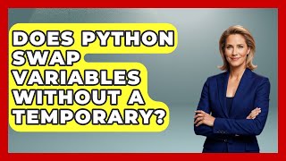 Does Python Swap Variables Without A Temporary? - Python Code School